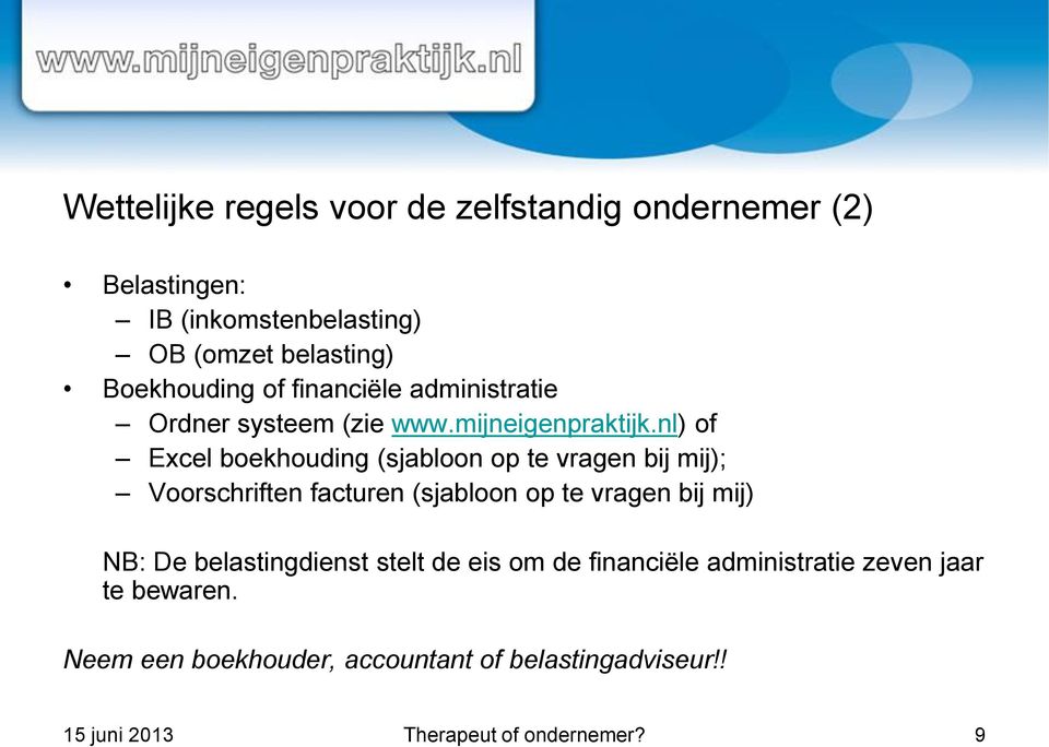 nl) of Excel boekhouding (sjabloon op te vragen bij mij); Voorschriften facturen (sjabloon op te vragen bij mij) NB: De