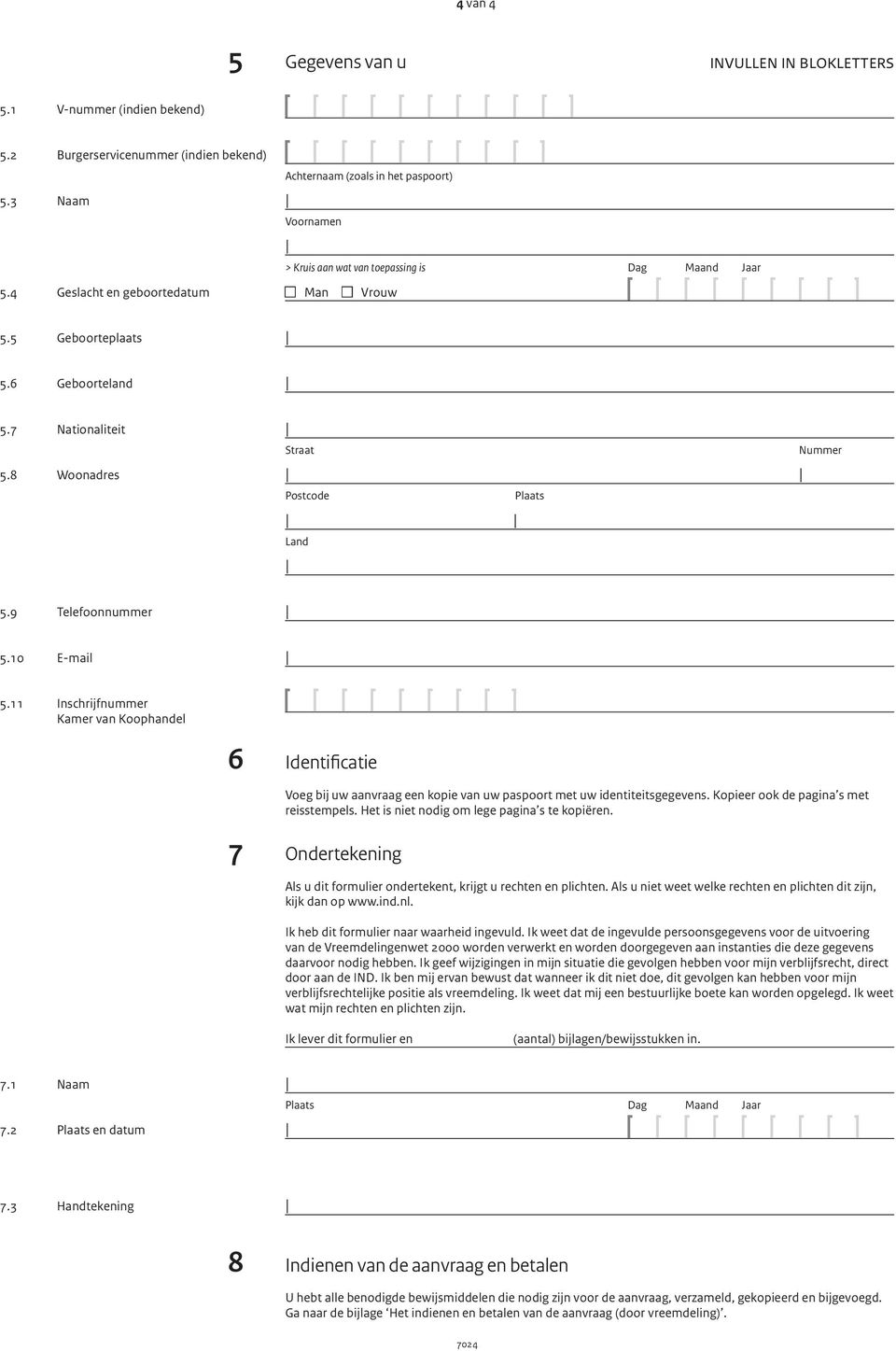 8 Woonadres 5.9 Telefoonnummer 5.10 E-mail Straat Nummer Postcode Plaats Land 5.