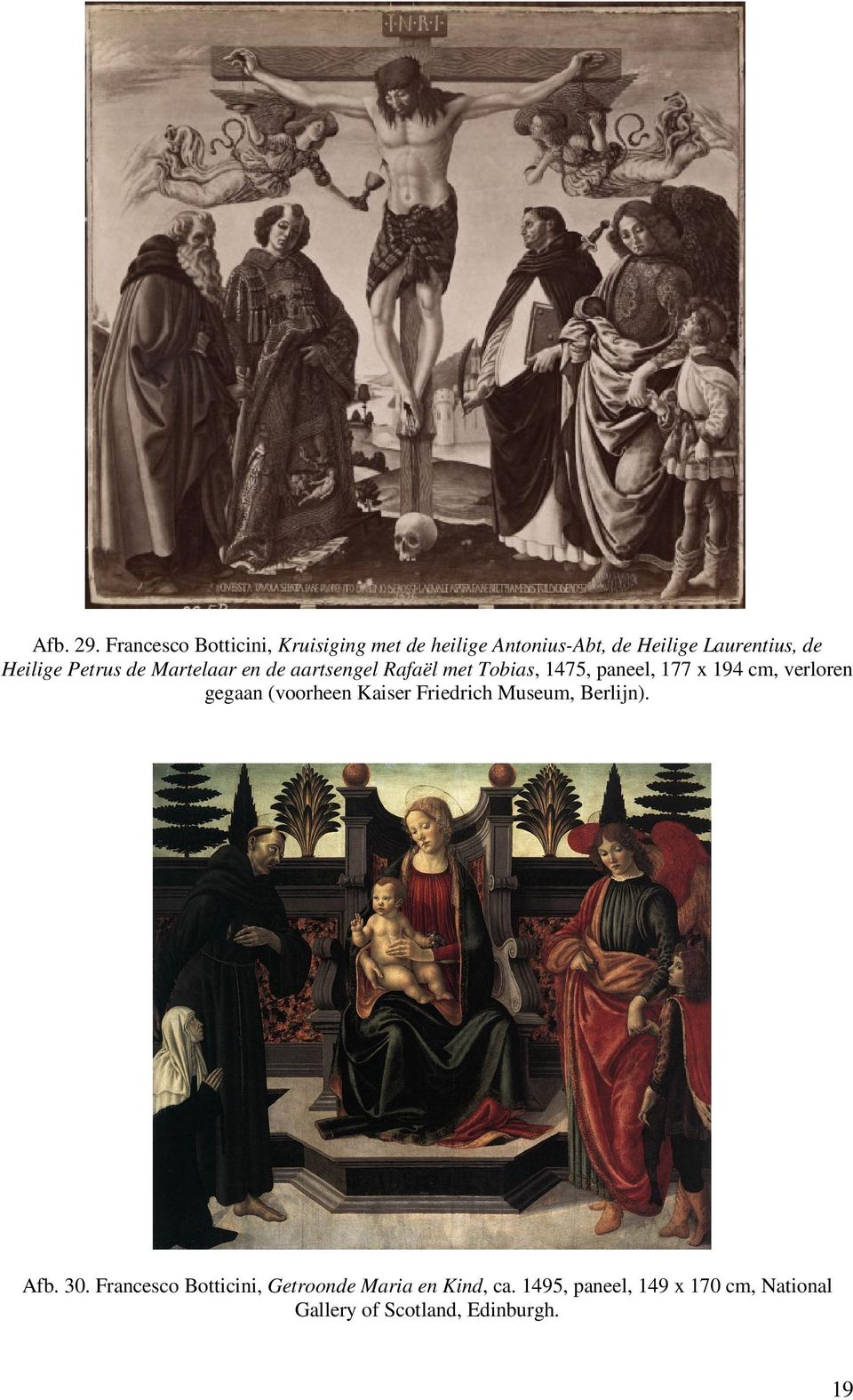 Petrus de Martelaar en de aartsengel Rafaël met Tobias, 1475, paneel, 177 x 194 cm, verloren
