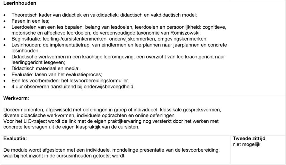 Lesinhouden: de implementatietrap, van eindtermen en leerplannen naar jaarplannen en concrete lesinhouden; Didactische werkvormen in een krachtige leeromgeving: een overzicht van leerkrachtgericht