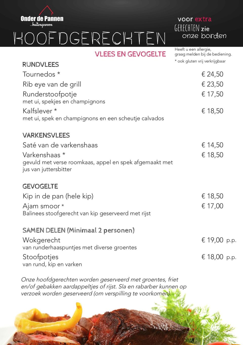 stoofgerecht van kip geserveerd met rijst SAMEN DELEN (Minimaal 2 personen) Wokgerecht van runderhaaspuntjes met diverse groentes Stoofpotjes van rund, kip en varken 19,00 p.p. 18,00 p.