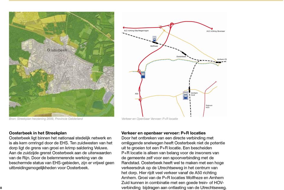P+R 8 Oosterbeek in het Streekplan Oosterbeek ligt binnen het nationaal stedelijk netwerk en is als kern omringd door de EHS.