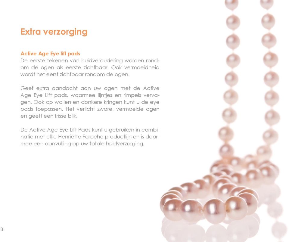 Geef extra aandacht aan uw ogen met de Active Age Eye Lift pads, waarmee lijntjes en rimpels vervagen.