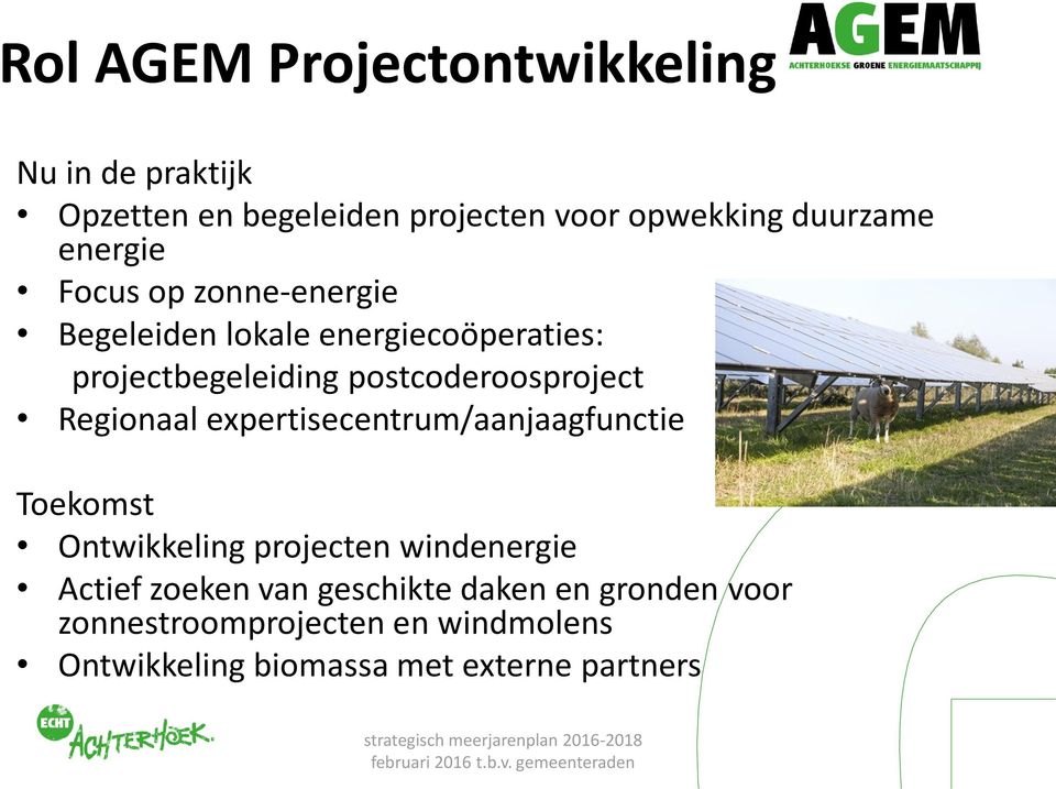 postcoderoosproject Regionaal expertisecentrum/aanjaagfunctie Toekomst Ontwikkeling projecten windenergie
