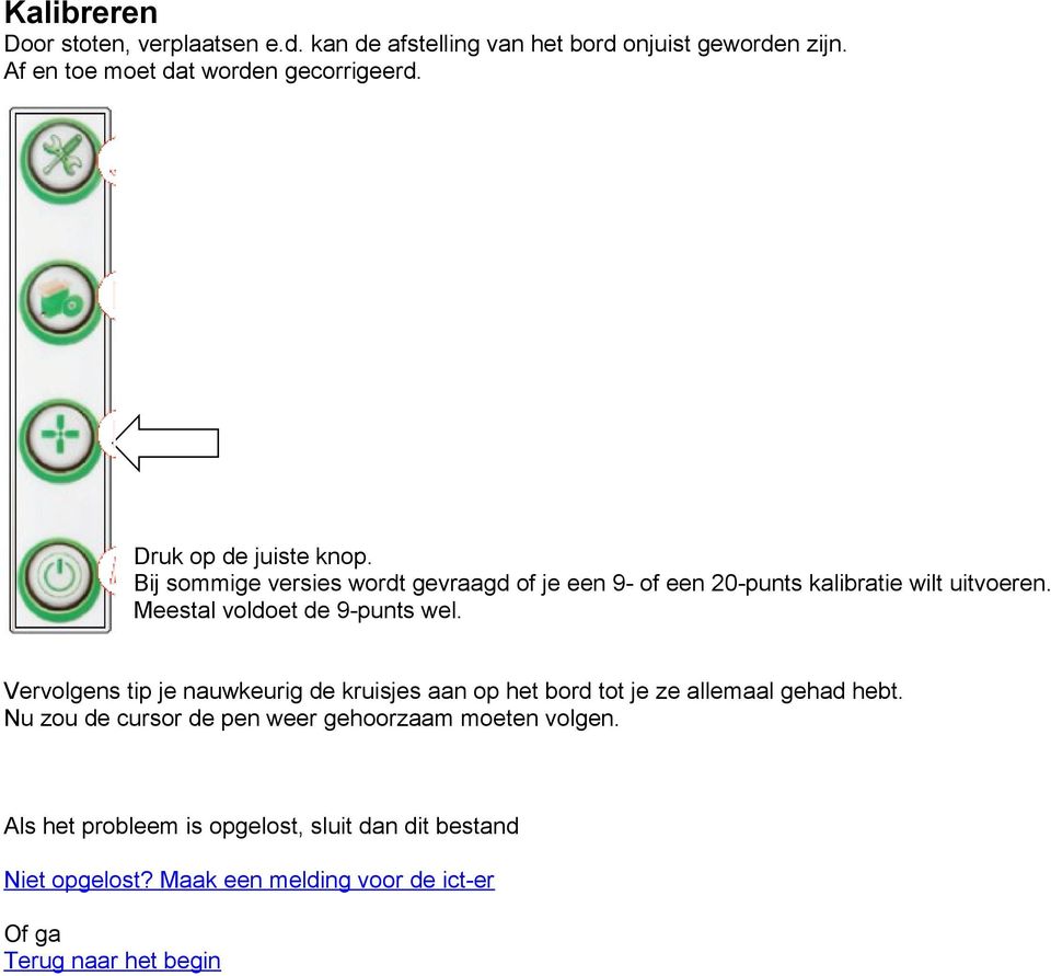 Bij sommige versies wordt gevraagd of je een 9- of een 20-punts kalibratie wilt uitvoeren.