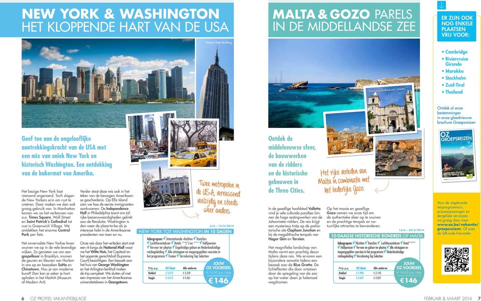 com Ontdek al onze bestemmingen in onze gloednieuwe brochure Groepsreizen Geef toe aan de ongelooflijke aantrekkingskracht van de USA met een mix van uniek New York en historisch Washington.