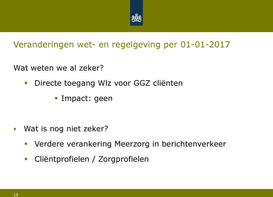 Directe toegang Wlz voor GGZ cliënten Impact: geen Wat is