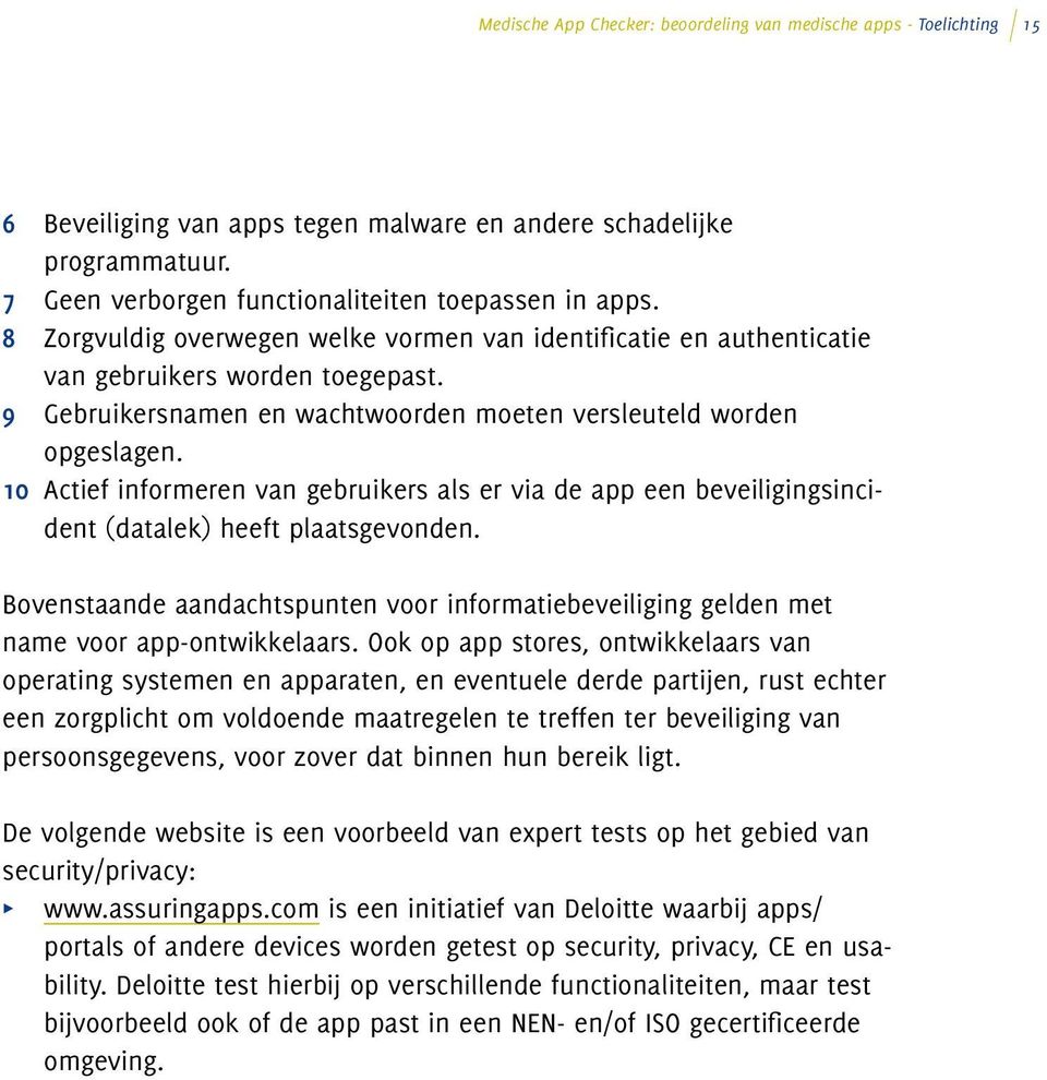 10 Actief informeren van gebruikers als er via de app een beveiligingsincident (datalek) heeft plaatsgevonden.