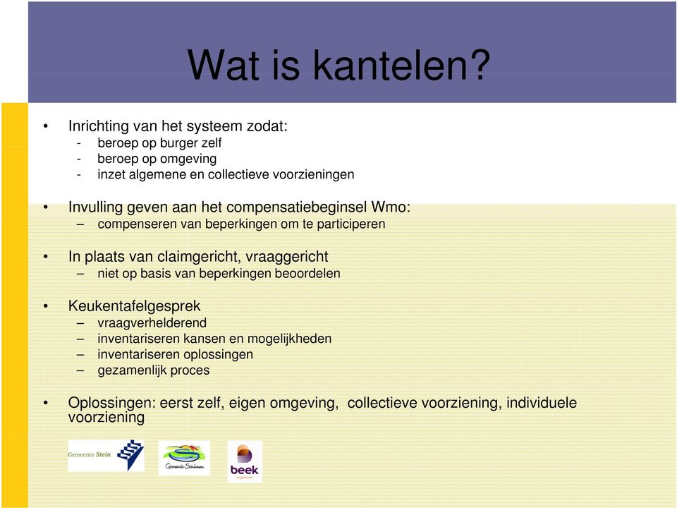 Invulling geven aan het compensatiebeginsel Wmo: compenseren van beperkingen om te participeren In plaats van claimgericht,