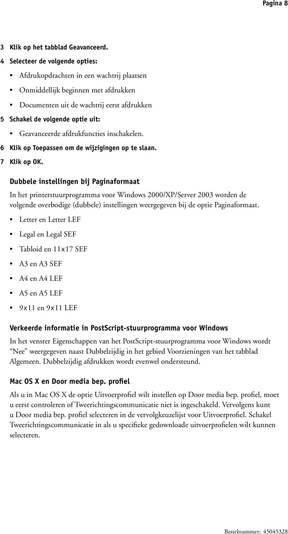 afdrukfuncties inschakelen. 6 Klik op Toepassen om de wijzigingen op te slaan. 7 Klik op OK.