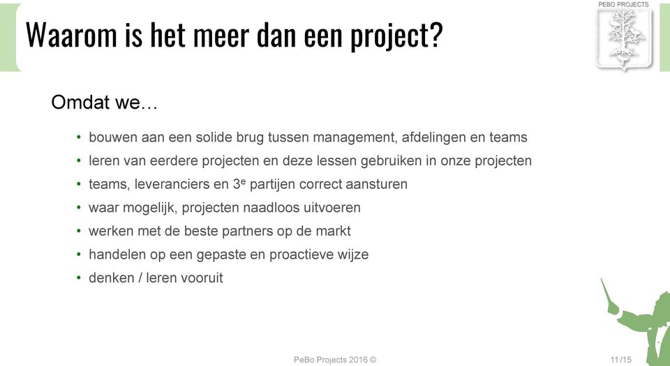 en deze lessen gebruiken in onze projecten teams, leveranciers en 3 e partijen correct aansturen waar