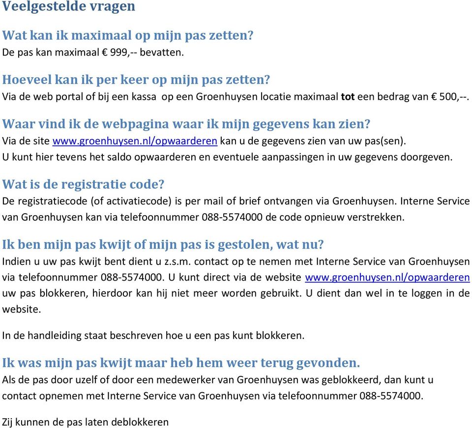 nl/opwaarderen kan u de gegevens zien van uw pas(sen). U kunt hier tevens het saldo opwaarderen en eventuele aanpassingen in uw gegevens doorgeven. Wat is de registratie code?