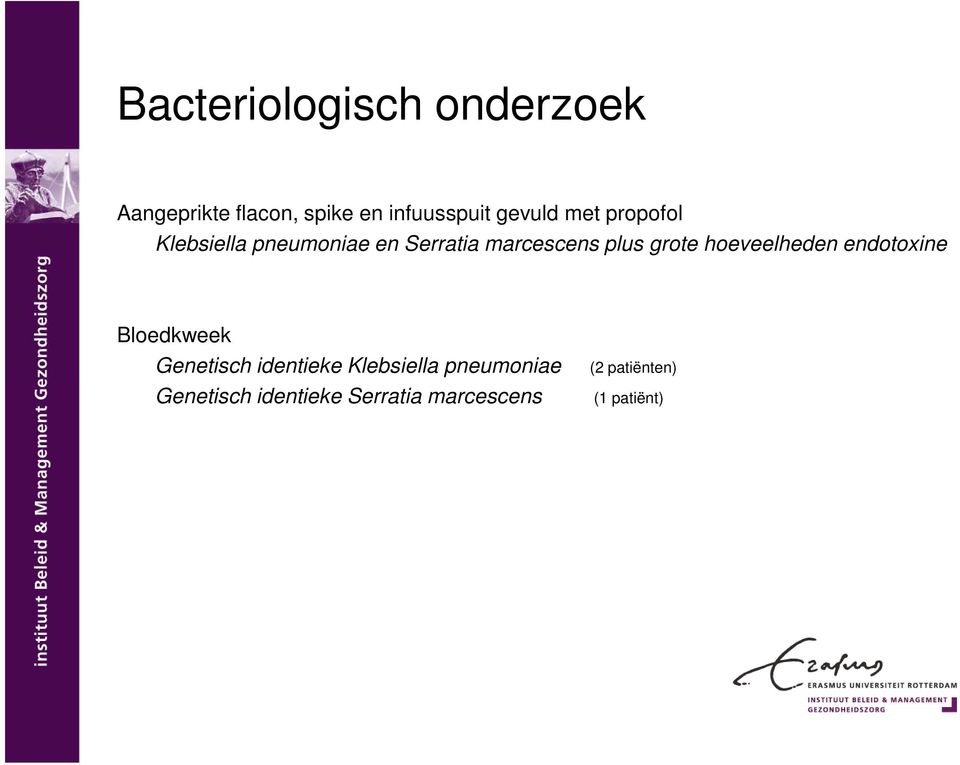 grote hoeveelheden endotoxine Bloedkweek Genetisch identieke Klebsiella