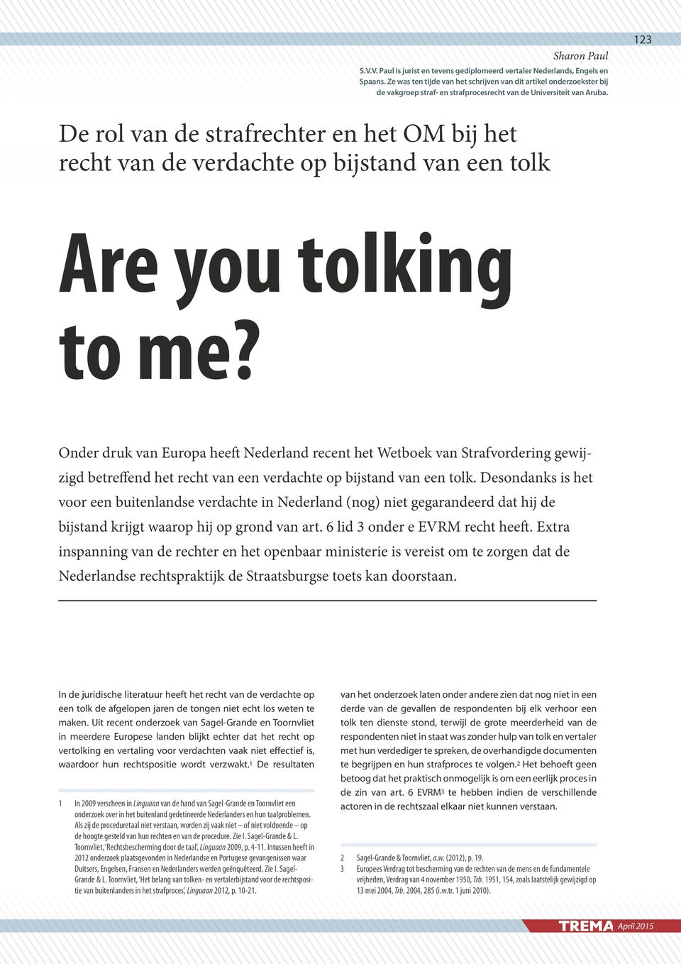 123 De rol van de strafrechter en het OM bij het recht van de verdachte op bijstand van een tolk Are you tolking to me?