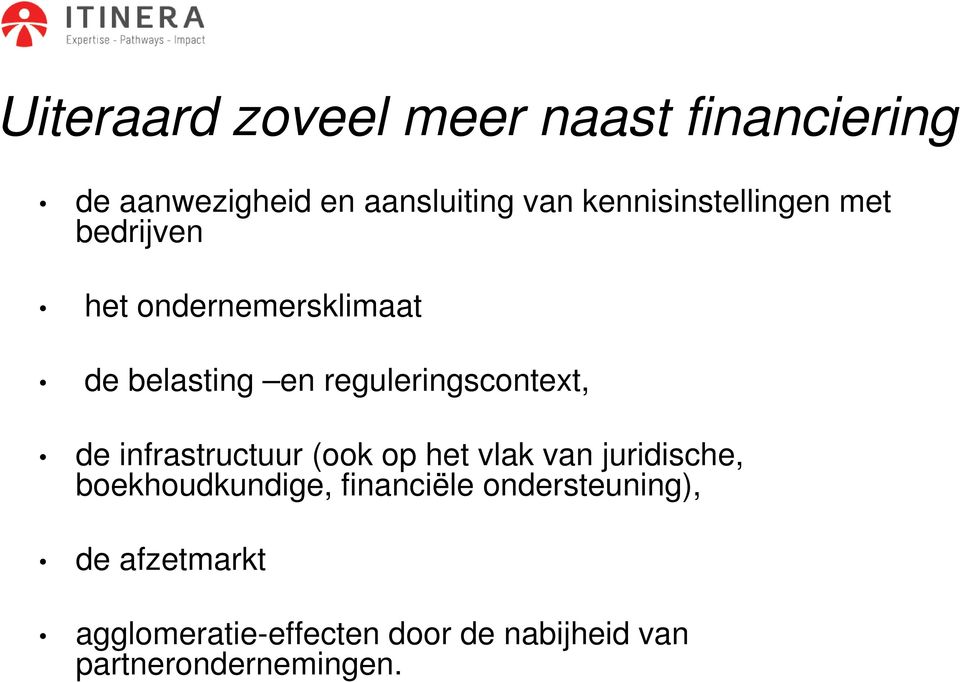 reguleringscontext, de infrastructuur (ook op het vlak van juridische,