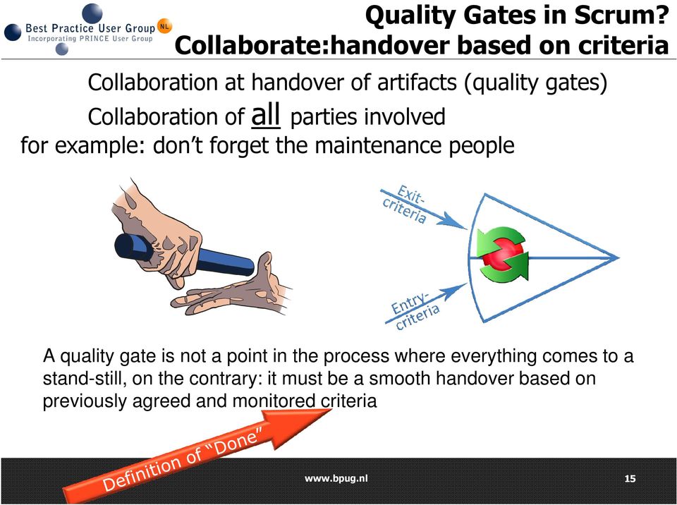 Collaboration of all parties involved for example: don t forget the maintenance people A quality