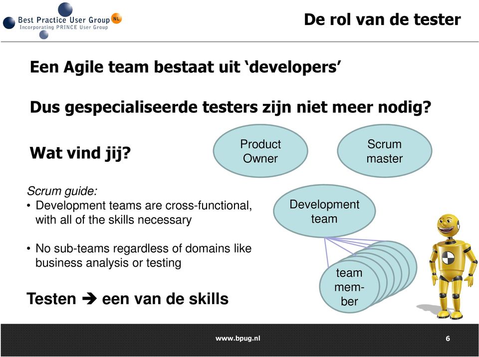 Product Owner Scrum master Scrum guide: Development teams are cross-functional, with all of