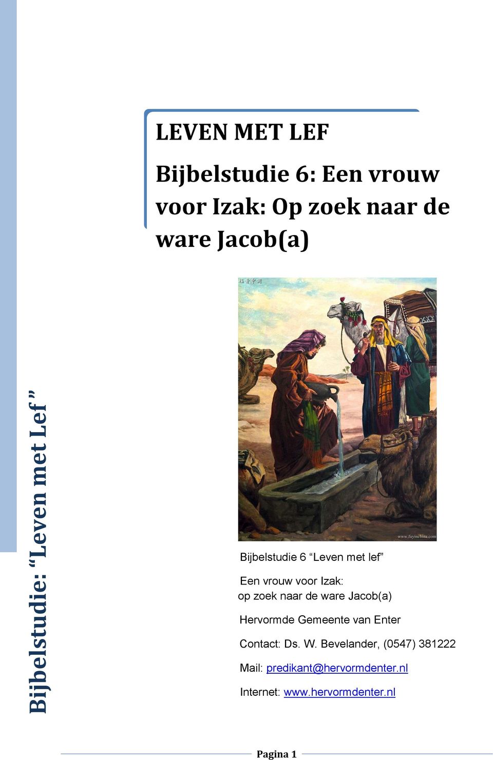 ware Jacob(a) Hervormde Gemeente van Enter Contact: Ds. W.
