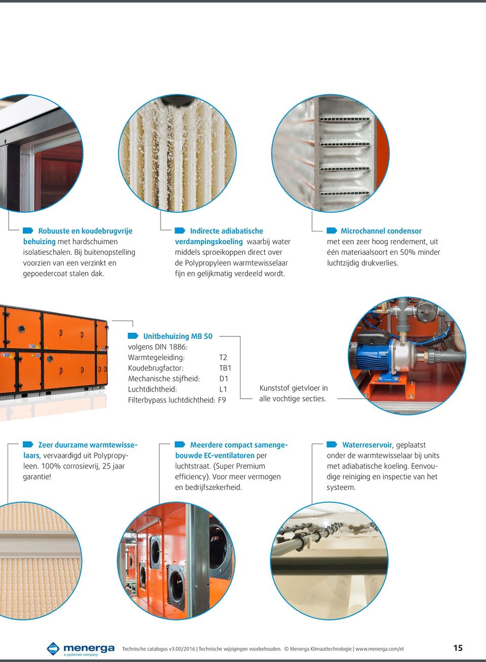 Microchannel condensor met een zeer hoog rendement, uit één materiaalsoort en 50% minder luchtzijdig drukverlies.