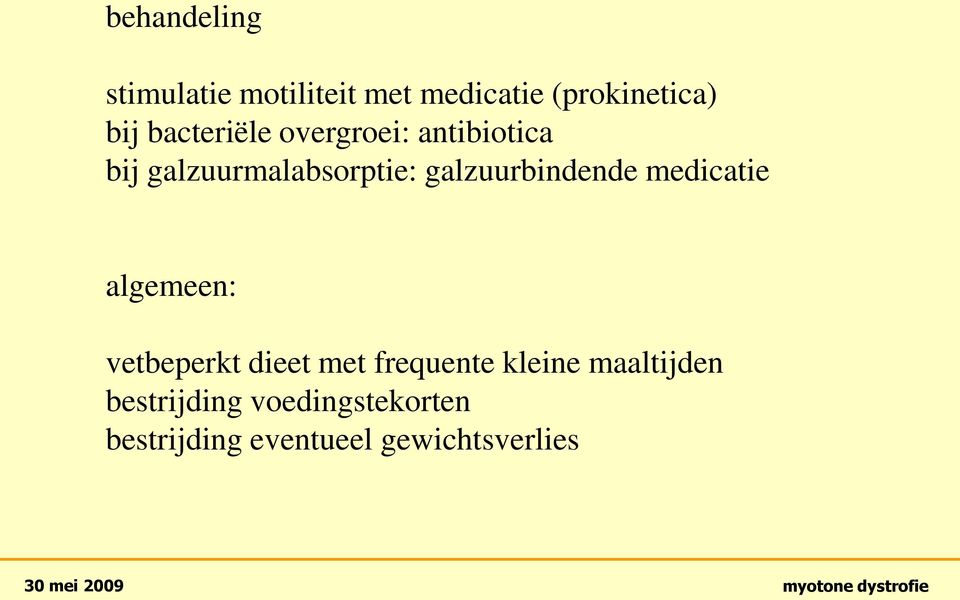 galzuurbindende medicatie algemeen: vetbeperkt dieet met frequente