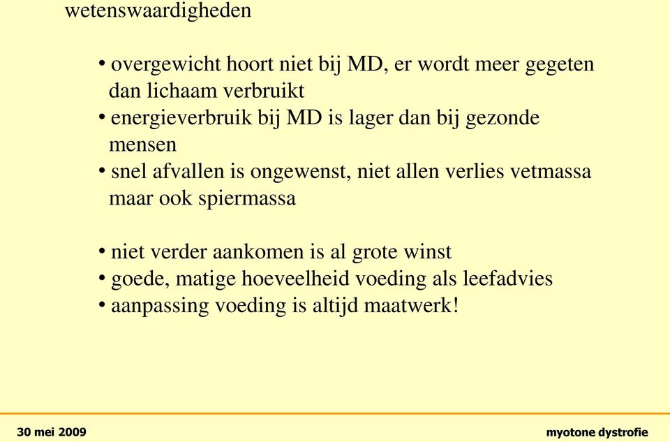 ongewenst, niet allen verlies vetmassa maar ook spiermassa niet verder aankomen is al