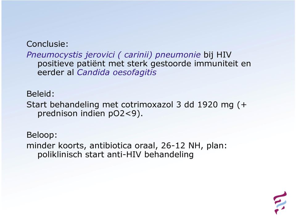 behandeling met cotrimoxazol 3 dd 1920 mg (+ prednison indien po2<9).