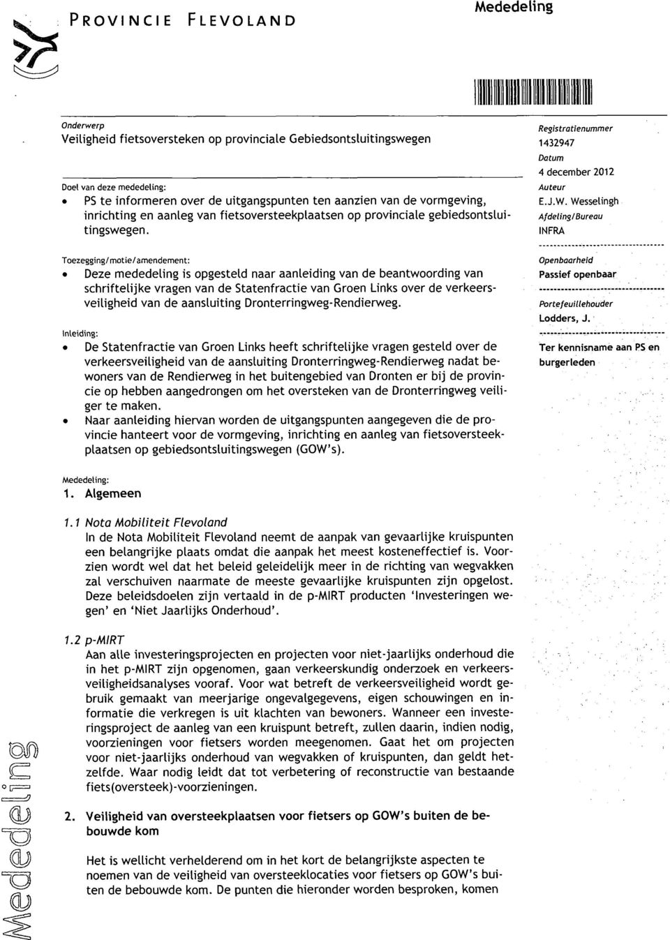 Toezegging/motie/amendement: Deze mededeling is opgesteld naar aanleiding van de beantwoording van schriftelijke vragen van de Statenfractie van Groen Links over de verkeersveiligheid van de