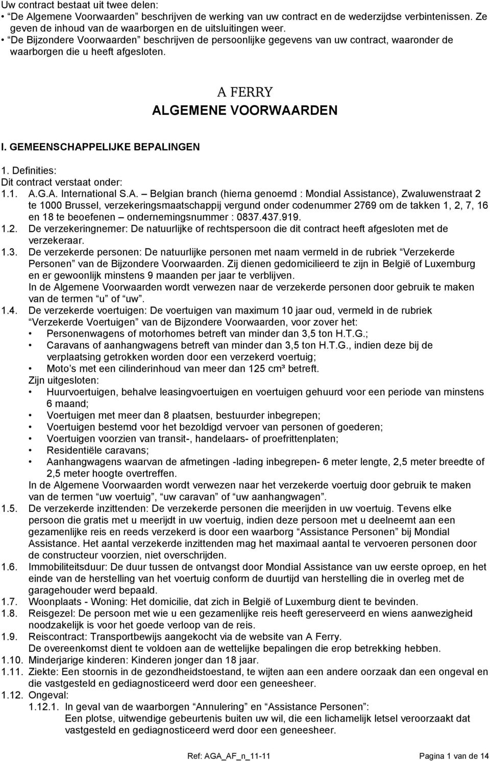 Definities: Dit contract verstaat onder: 1.1. A.