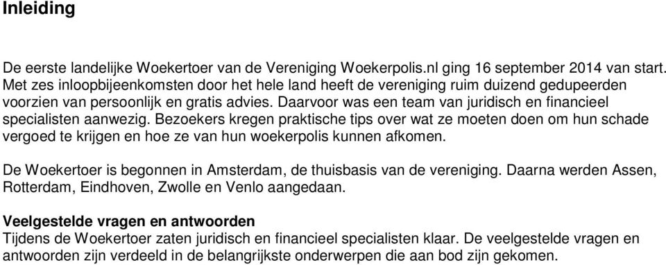 Daarvoor was een team van juridisch en financieel specialisten aanwezig.