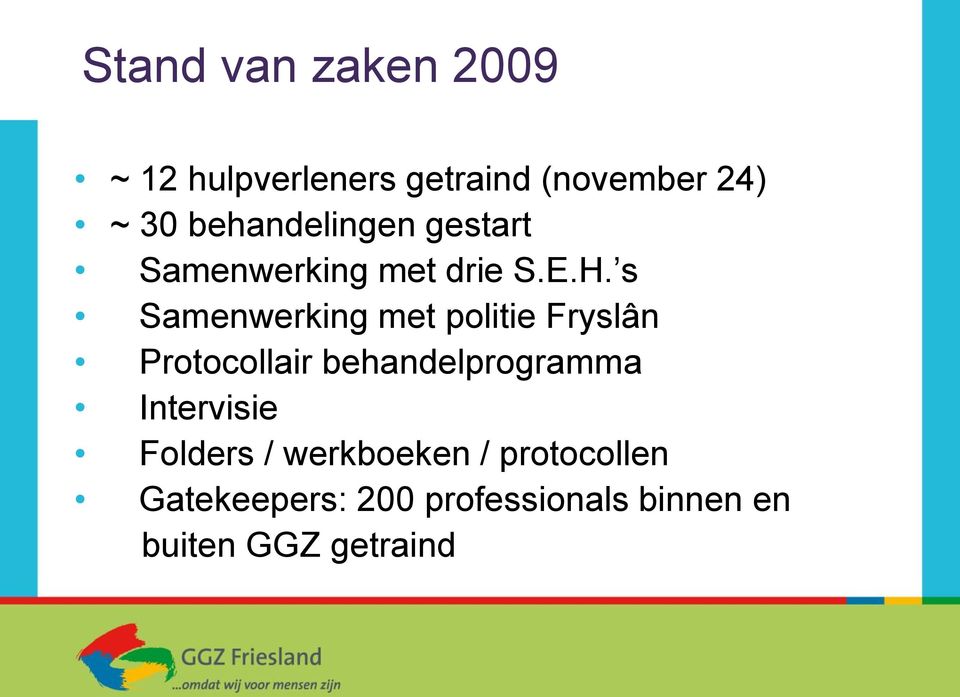 s Samenwerking met politie Fryslân Protocollair behandelprogramma