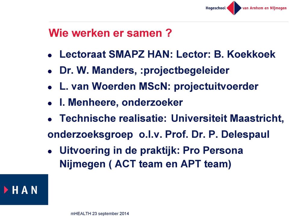 Menheere, onderzoeker Technische realisatie: Universiteit Maastricht,
