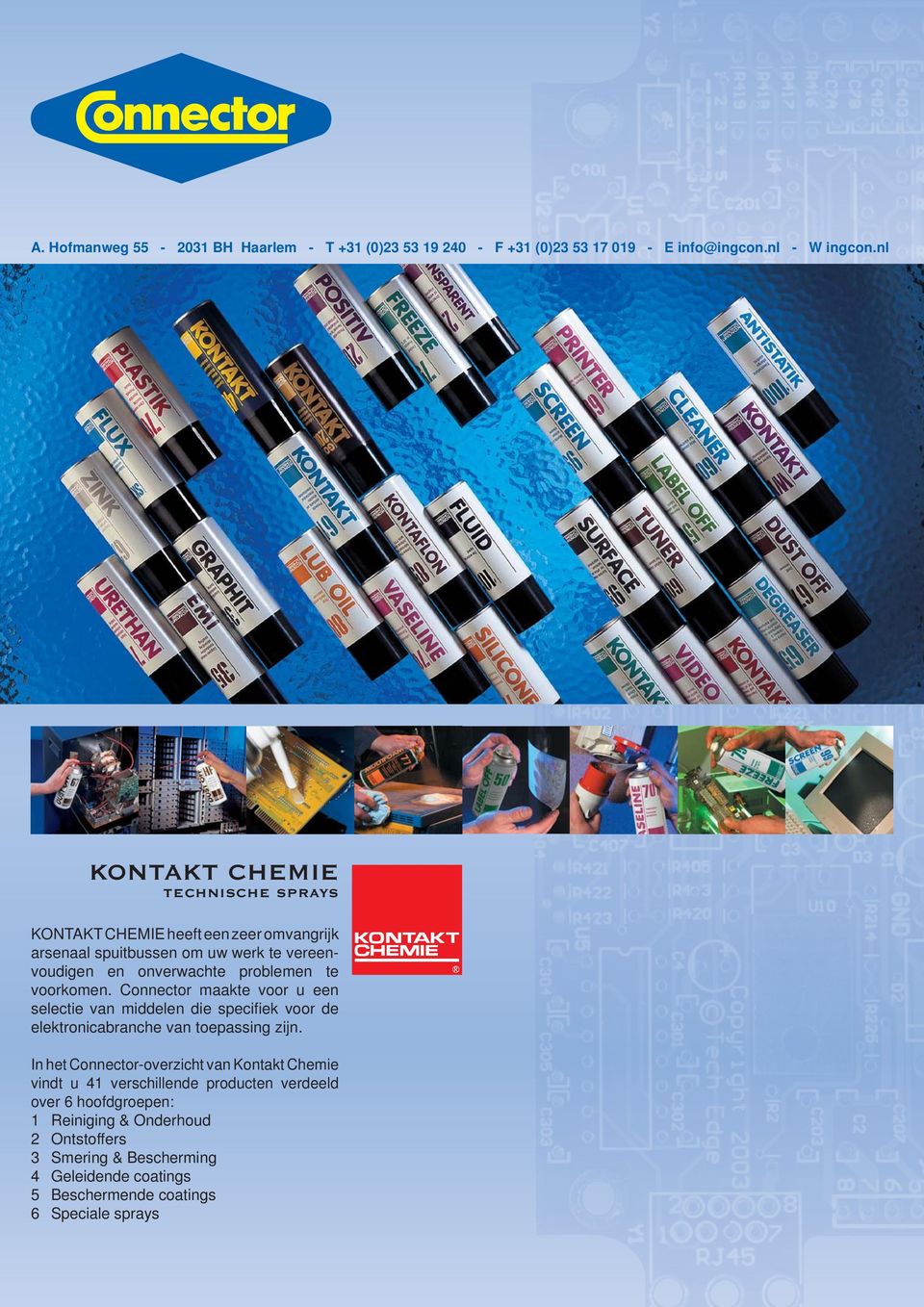 voorkomen. Connector maakte voor u een selectie van middelen die specifiek voor de elektronicabranche van toepassing zijn.