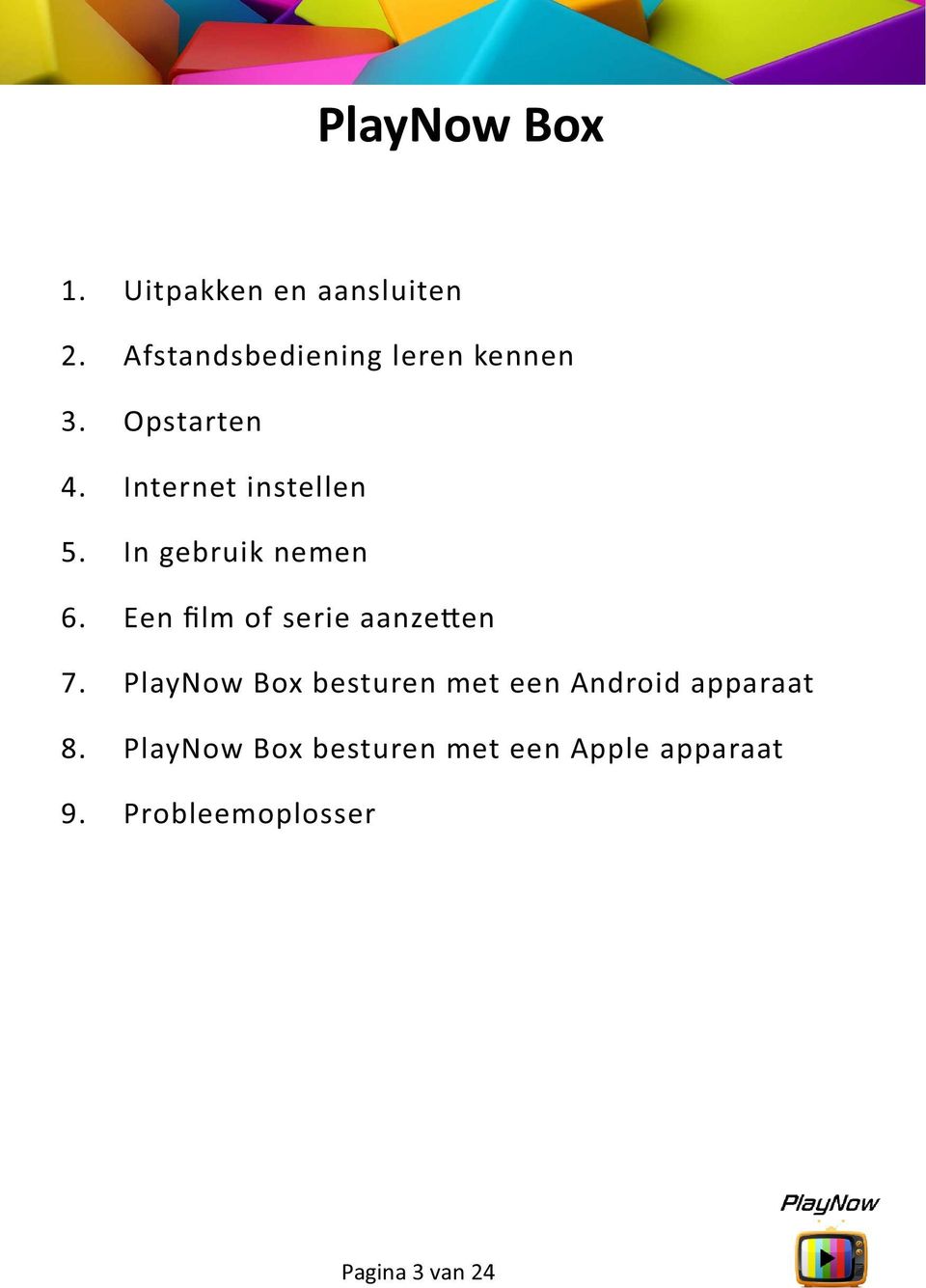 In gebruik nemen 6. Een film of serie aanze en 7.