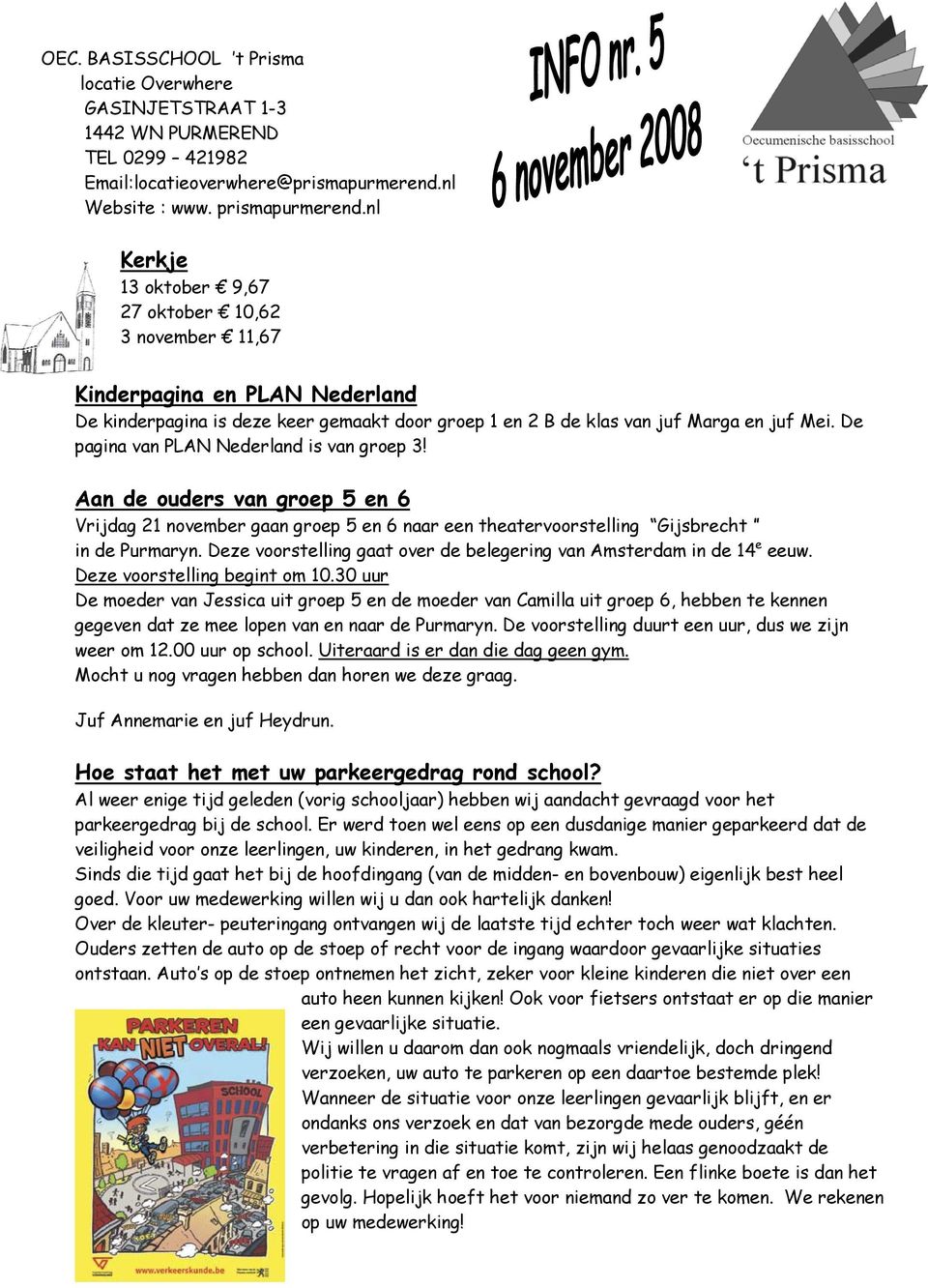 De pagina van PLAN Nederland is van groep 3! Aan de ouders van groep 5 en 6 Vrijdag 21 november gaan groep 5 en 6 naar een theatervoorstelling Gijsbrecht in de Purmaryn.