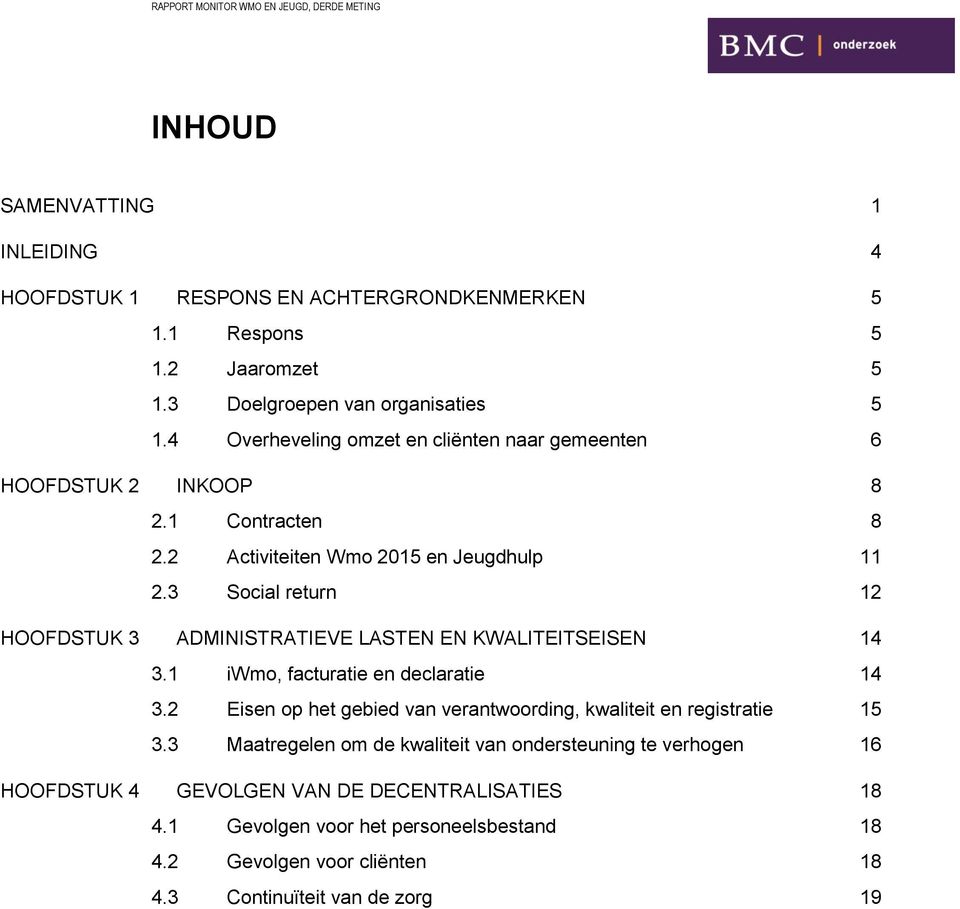 3 Social return 12 HOOFDSTUK 3 ADMINISTRATIEVE LASTEN EN KWALITEITSEISEN 14 3.1 iwmo, facturatie en declaratie 14 3.