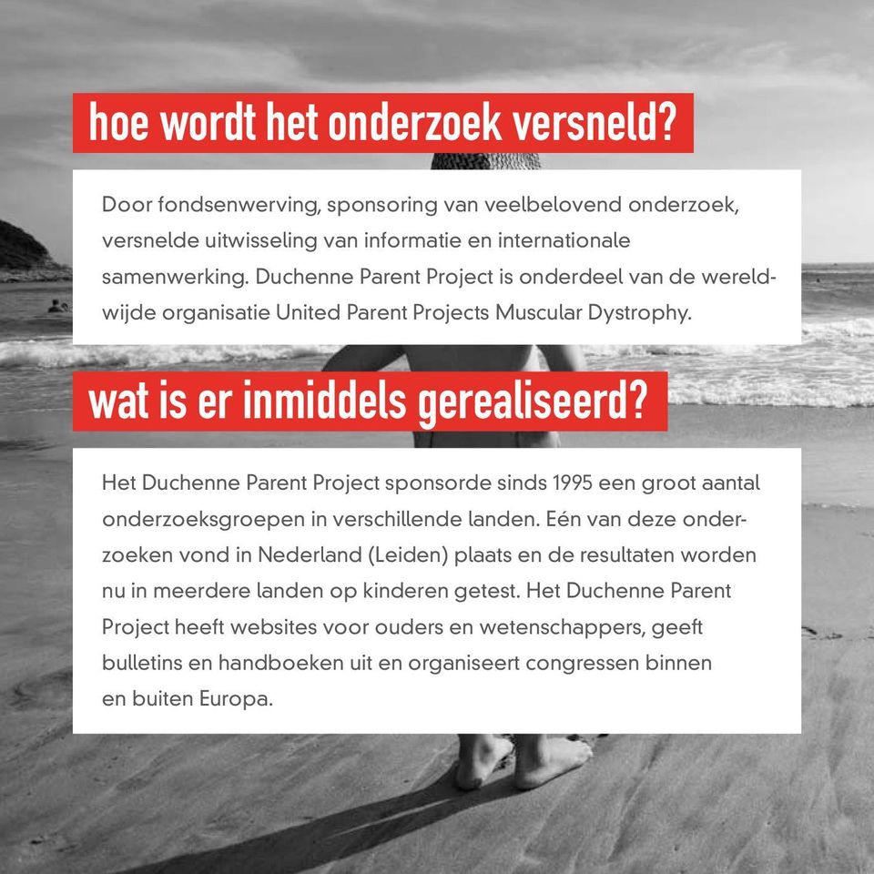 Het Duchenne Parent Project sponsorde sinds 1995 een groot aantal onderzoeksgroepen in verschillende landen.