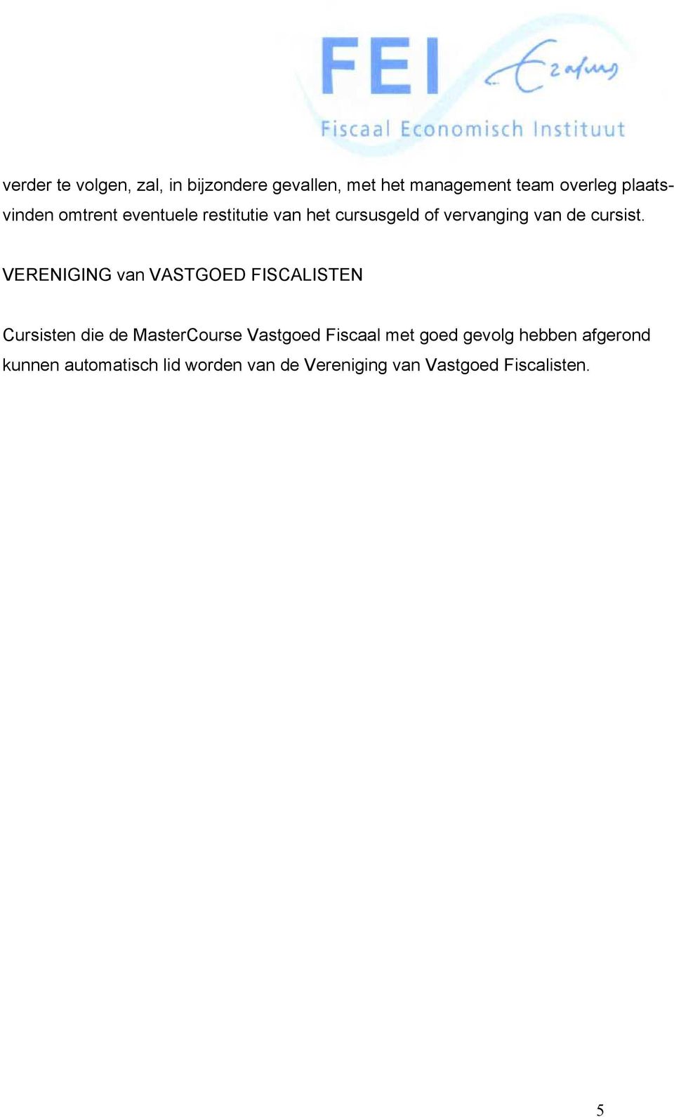 VERENIGING van VASTGOED FISCALISTEN Cursisten die de MasterCourse Vastgoed Fiscaal met