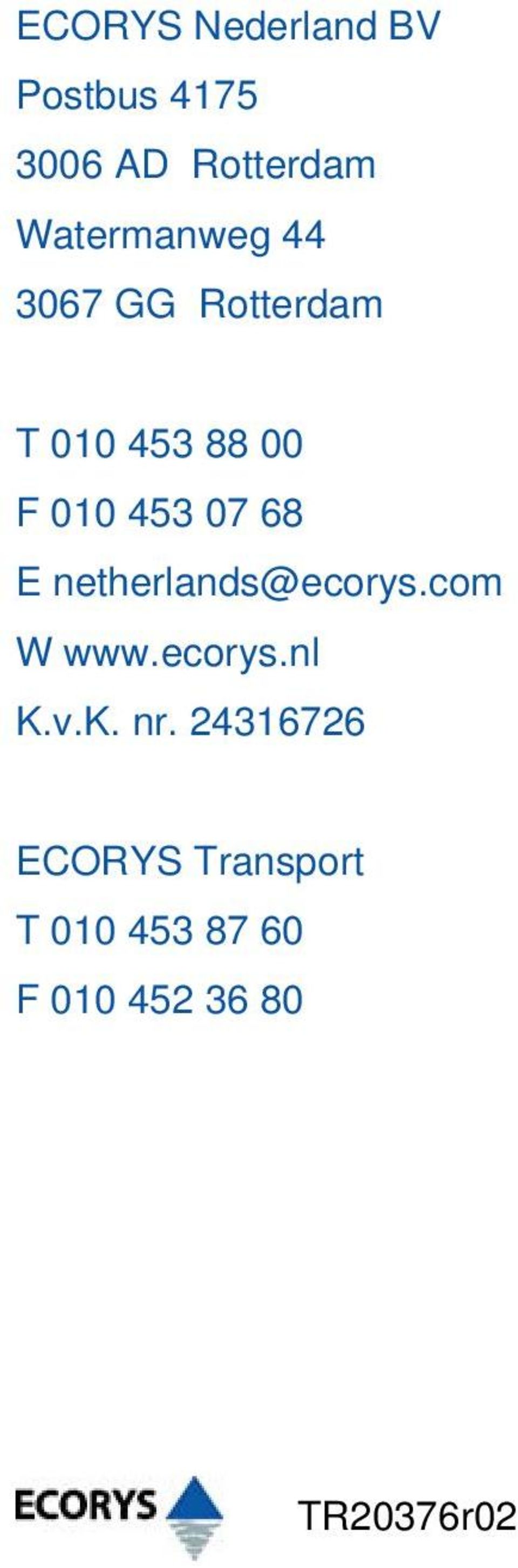 07 68 E netherlands@ecorys.com W www.ecorys.nl K.v.K. nr.