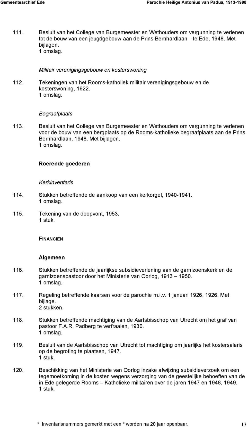 Besluit van het College van Burgemeester en Wethouders om vergunning te verlenen voor de bouw van een bergplaats op de Rooms-katholieke begraafplaats aan de Prins Bernhardlaan, 1948. Met bijlagen.