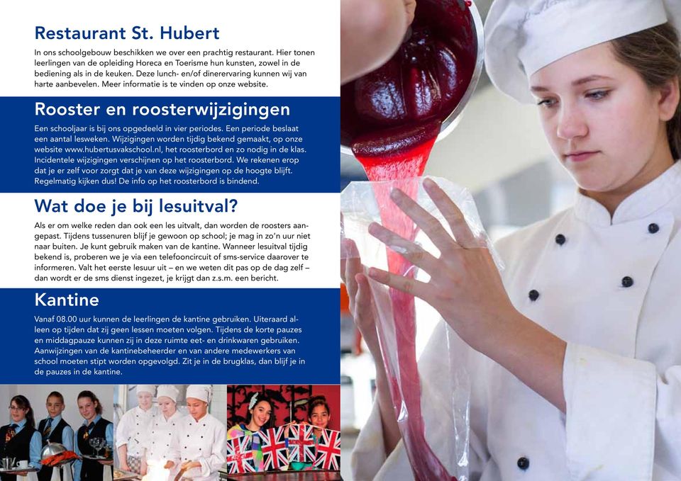 Een periode beslaat een aantal lesweken. Wijzigingen worden tijdig bekend gemaakt, op onze website www.hubertusvakschool.nl, het roosterbord en zo nodig in de klas.