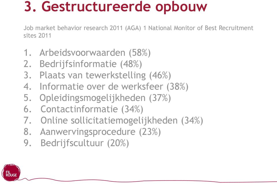 Plaats van tewerkstelling (46%) 4. Informatie over de werksfeer (38%) 5.