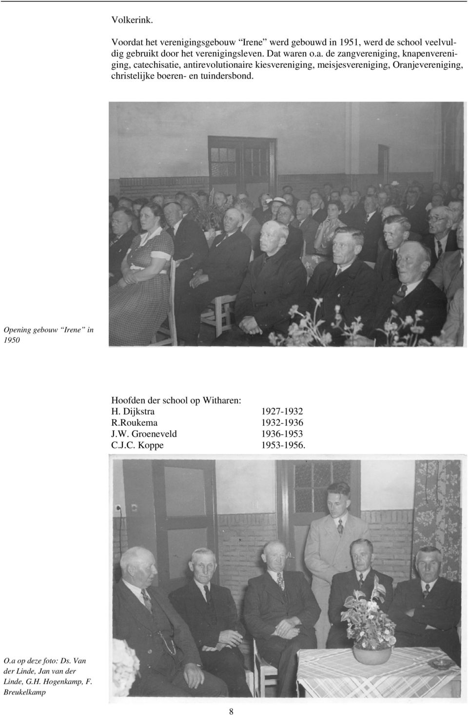 Oranjevereniging, christelijke boeren- en tuindersbond. Opening gebouw Irene in 1950 Hoofden der school op Witharen: H.