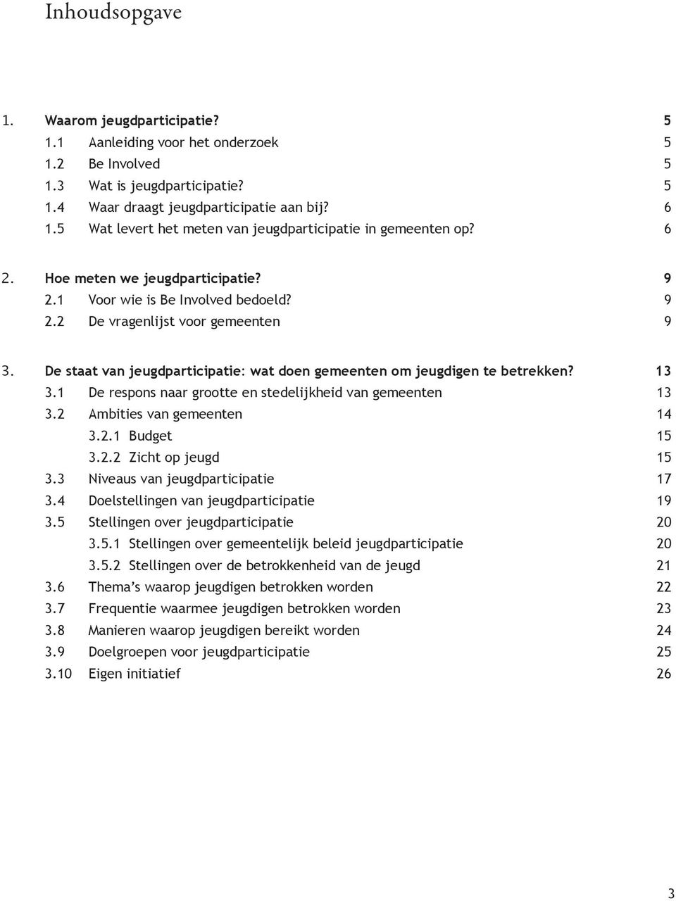 9 22 De vragenlijst voor gemeenten 9 3 De staat van jeugdparticipatie: wat doen gemeenten om jeugdigen te betrekken?