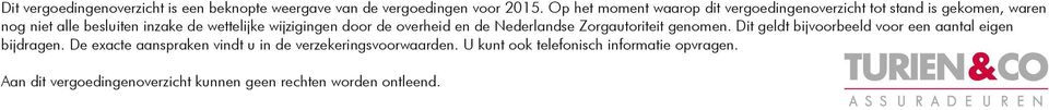 wijzigingen door de overheid en de Nederlandse Zorgautoriteit genomen.