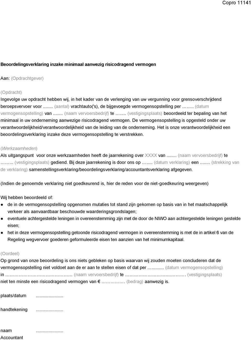 .. (vestigingsplaats) beoordeeld ter bepaling van het minimaal in uw onderneming aanwezige risicodragend vermogen.