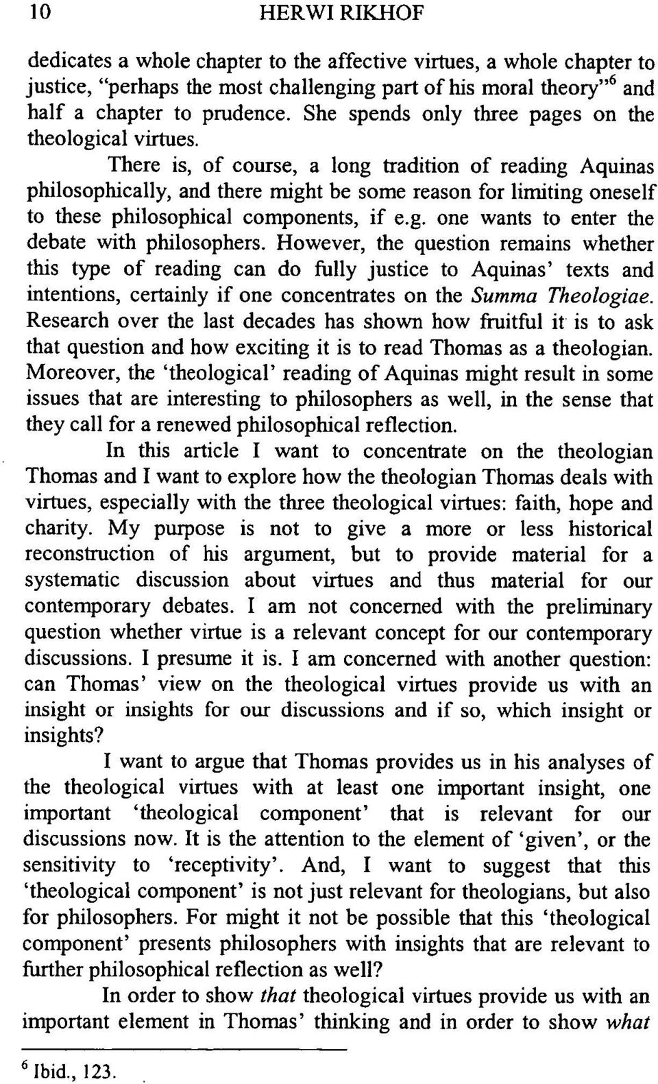 There is, of course, a long tradition of reading Aquinas philosophically, and there might be some reason for limiting oneself to these philosophical components, if e.g. one wants to enter the debate with philosophers.