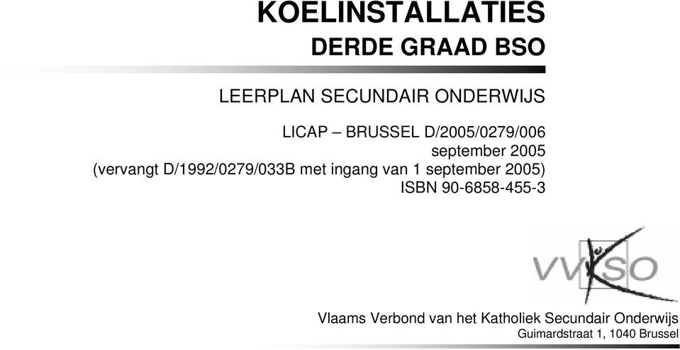 ingang van 1 september 2005) ISBN 90-6858-455-3 Vlaams Verbond