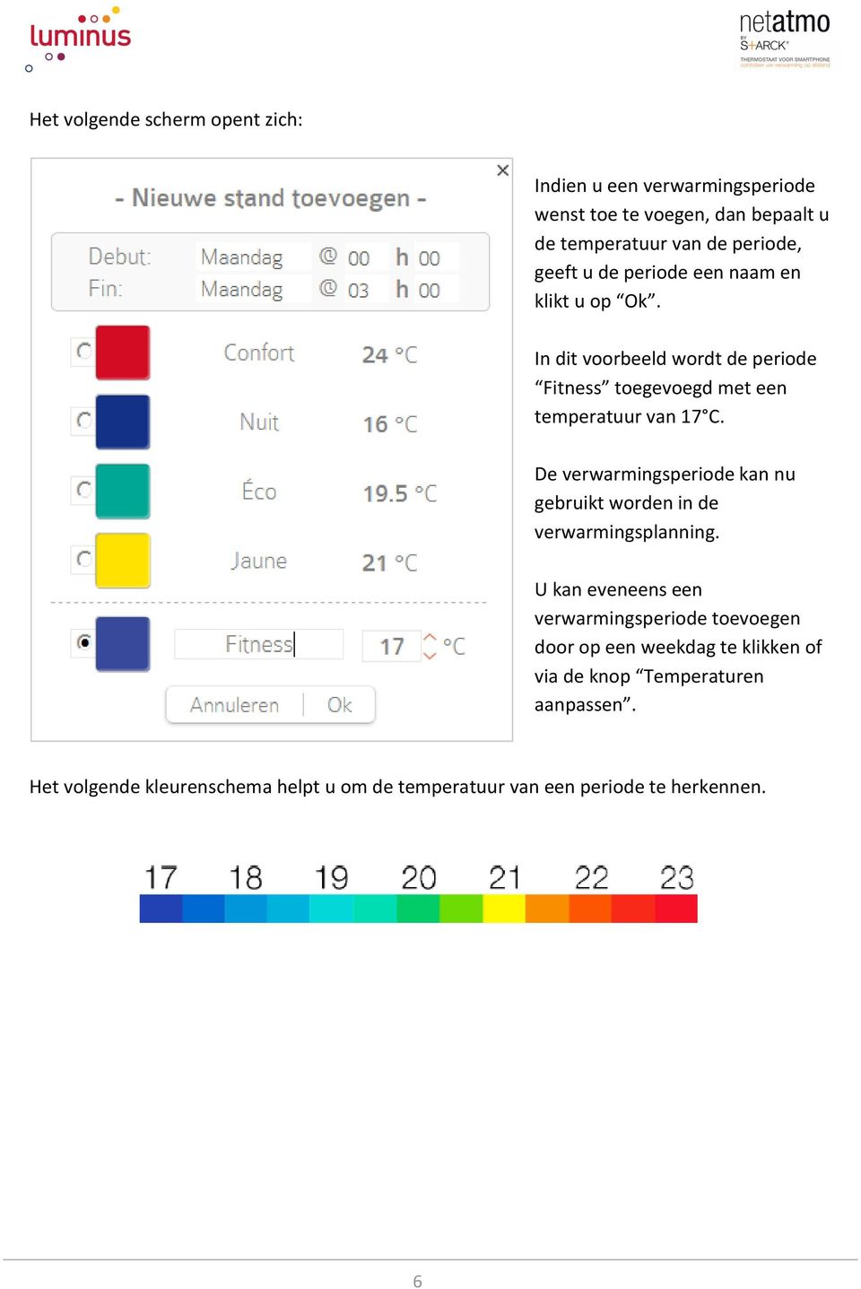 De verwarmingsperiode kan nu gebruikt worden in de verwarmingsplanning.