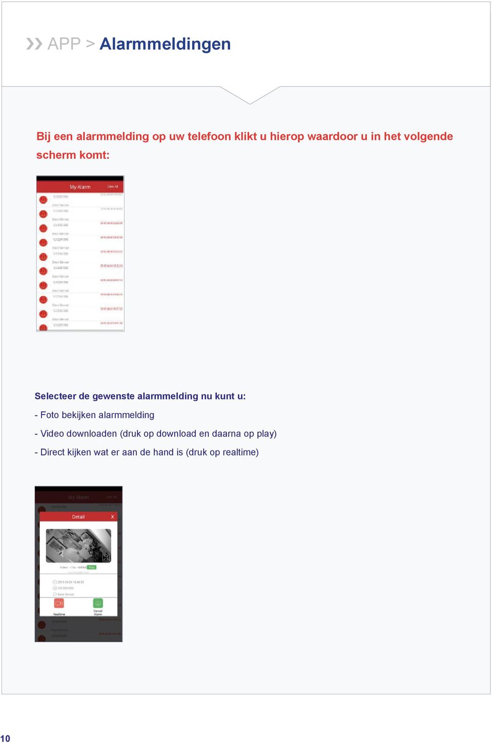 nu kunt u: - Foto bekijken alarmmelding - Video downloaden (druk op