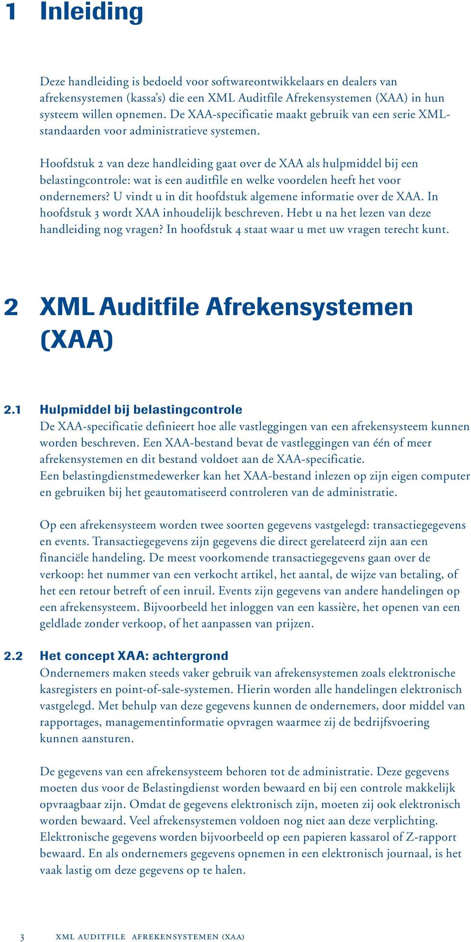 Hoofdstuk 2 van deze handleiding gaat over de XAA als hulpmiddel bij een belastingcontrole: wat is een auditfile en welke voordelen heeft het voor ondernemers?
